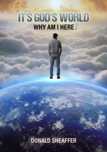 It's God's World Why Am I Here?