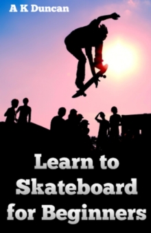 Learn to Skateboard for Beginners