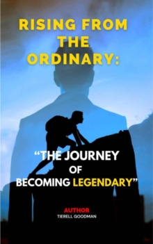 Rising from the Ordinary: The Journey to Becoming Legendary