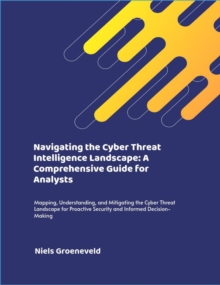 Navigating the Cyber Threat Intelligence Landscape: A Comprehensive Guide for Analysts