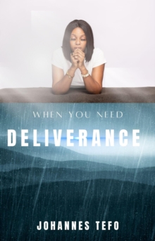 When You Need Deliverance : Miracles From Heaven Series, #3