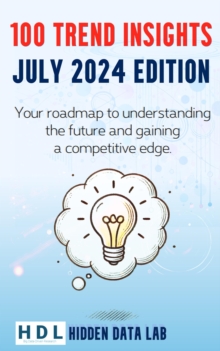 100 Trend Insights: July 2024 Edition : Trend Insights Editions, #1