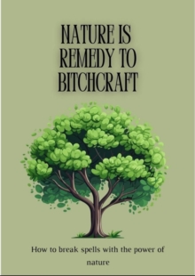 Nature is Remedy to Bitchcraft