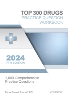 Top 300 Drugs Practice Question Workbook: 1,000 Comprehensive Practice Questions (2024 Edition)