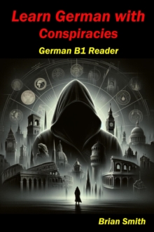 Learn German with Conspiracies : German Graded Readers, #18