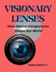 Visionary Lenses: How Optical Components Shape Our World