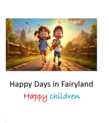 Happy Days in Fairyland, happy children : 1, #1