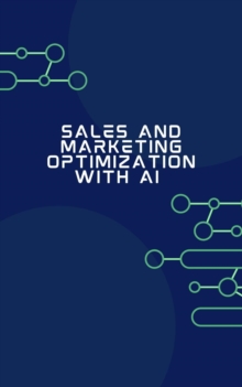 Sales and Marketing Optimization with AI : Business intelligence, #17