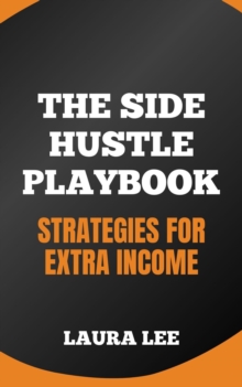 Side Hustle Playbook: Strategies for Extra Income