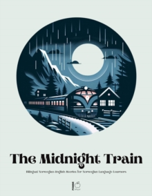 Midnight Train Bilingual Norwegian-English Stories for Norwegian Language Learners