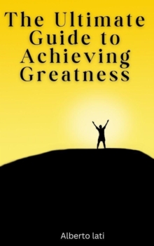 Ultimate Guide to Achieving Greatness