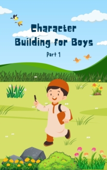 Character Building for Boys (Part 1) : Character Building for Boys, #1