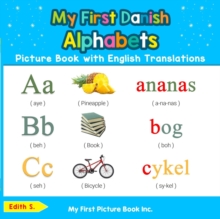 My First Danish Alphabets Picture Book with English Translations : Teach & Learn Basic Danish words for Children, #1