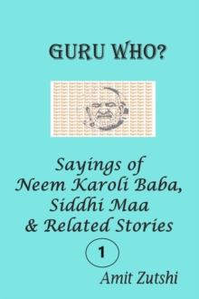 Guru Who - Sayings of Neem Karoli Baba Siddhi Maa & Related Stories - Series 1 : Series, #1