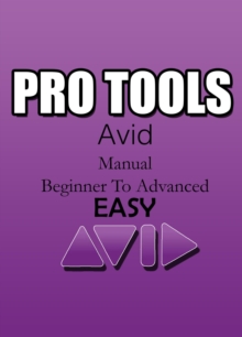 Pro Tools Avid Manual - Basic To Advanced | Easy