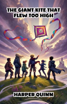 Giant Kite That Flew Too High : Dreamland Tales Book Series