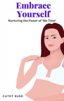 Embrace Yourself: Nurturing the Power of 'Me Time'