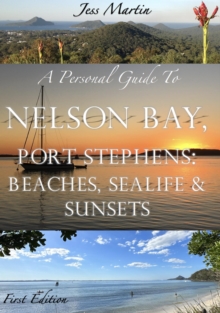 Personal Guide to Nelson Bay, Port Stephens: Beaches, Sealife and Sunsets : A Personal Guide To..., #3