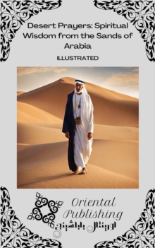 Desert Prayers: Spiritual Wisdom from the Sands of Arabia