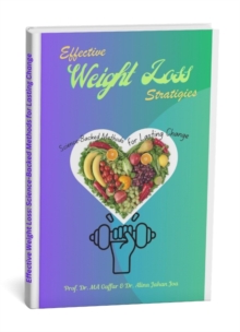 Effective Weight Loss Strategies: Science-Backed Methods for Lasting Change