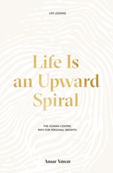 Life Is an Upward Spiral: The Human-Centric Path for Personal Growth