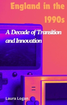 England in the 1990s: A Decade of Transition and Innovation