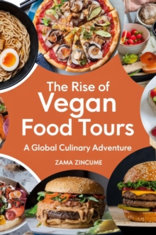 Rise of Vegan Food Tours: A Global Culinary Adventure