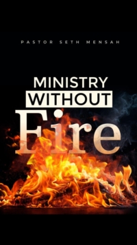 Ministry Without Fire