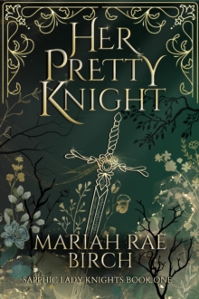 Her Pretty Knight : Sapphic Lady Knights, #1