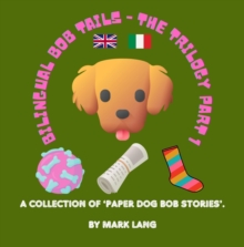 Bilingual Bob Tails - The Trilogy Part 1 : The Bilingual Paper Dog Bob Series (English & Italian), #1