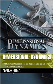 Dimensional Dynamics: 3D Marketing Management for Books, Engineering, Textiles and Architecture