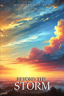 Beyond The Storm: Navigating Suffering With Faith And Perserverance