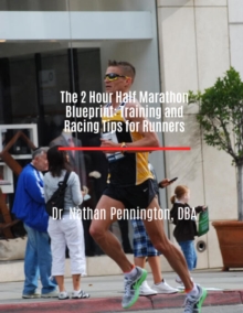 2 Hour Half Marathon Blueprint: Training and Racing Tips for Runners