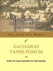 School of Soul Winners and Soul Winning : Z.T. Fomum Complete Works, #18