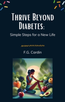 Thrive Beyond Diabetes: Simple Steps for a New Life