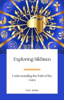 Exploring Sikhism: Understanding the Path of the Guru