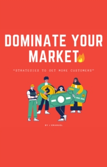 Dominate Your Market: Strategies to Get More Customers