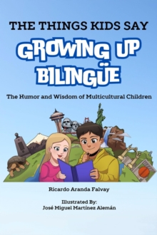 Things Kids Say Growing Up Bilingue