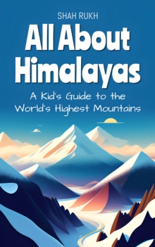 All About Himalayas: A Kid's Guide to the World's Highest Mountains : Educational Books For Kids, #25