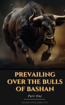 Prevailing Over the Bulls of Bashan Part One : The Vine