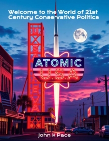 Atomic USA Welcome To The World Of 21st Century Conservative Politics