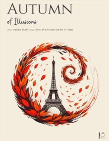 Autumn of Illusions And Other Bilingual French-English Short Stories