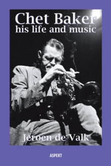 Chet Baker, His Life And Music