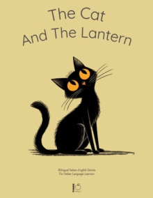 Cat And The Lantern: Bilingual Italian-English Stories For Italian Language Learners