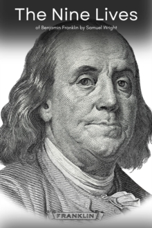 Nine Lives Of Benjamin Franklin