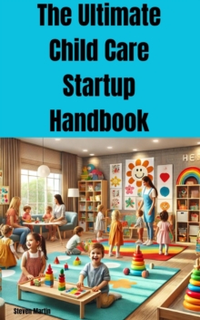 Ultimate Child Care Startup Handbook