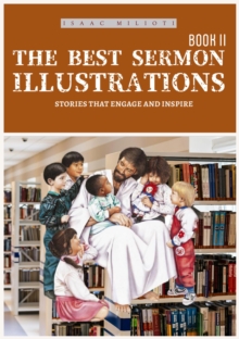 Best Sermon Illustrations: Stories That Engage & Inspire : Sermon Illustrations, #2