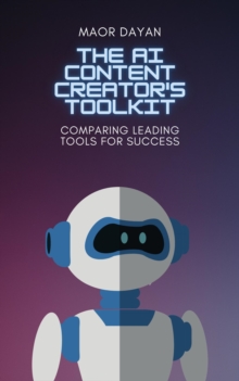 AI Content Creator's Toolkit: Comparing Leading Tools For Success