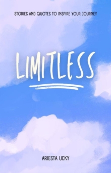 Limitless: Stories And Quotes To Inspire Your Journey