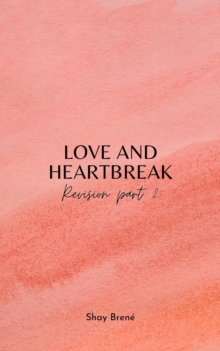 Love And Heartbreak: Revision Part 2 : Love And Heartbreak: Revised Copy, #2